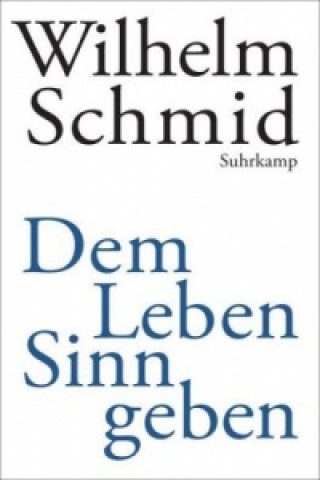 Książka Dem Leben Sinn geben Wilhelm Schmid