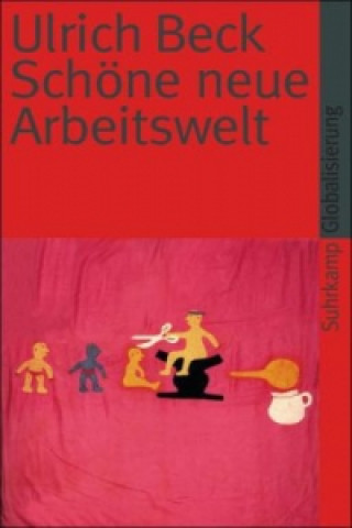 Libro Schöne neue Arbeitswelt Ulrich Beck