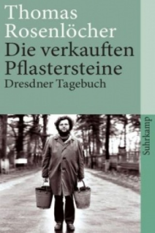 Kniha Die verkauften Pflastersteine Dresdener Tagebuch Thomas Rosenlöcher