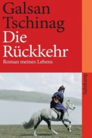 Könyv Die Rückkehr Galsan Tschinag