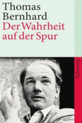 Carte Der Wahrheit auf der Spur Thomas Bernhard