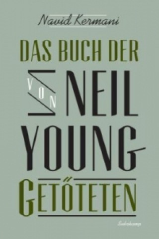 Carte Das Buch der von Neil Young Getöteten Navid Kermani