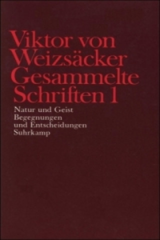 Kniha Natur und Geist; Begegnungen und Entscheidungen Viktor von Weizsäcker