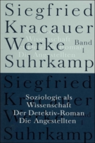 Book Soziologie als Wissenschaft. Der Detektiv-Roman. Die Angestellten Siegfried Kracauer