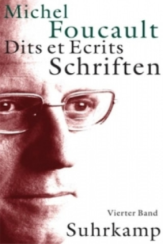 Kniha Schriften. Dits et Ecrits, 4 Bde.. Bd.4 Michel Foucault