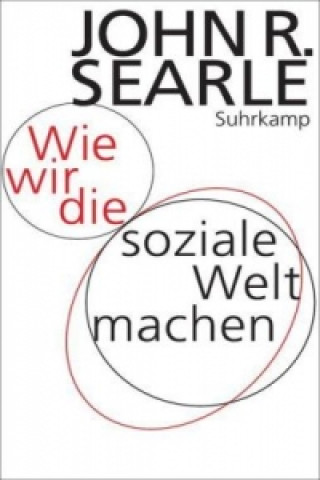 Kniha Wie wir die soziale Welt machen John R. Searle