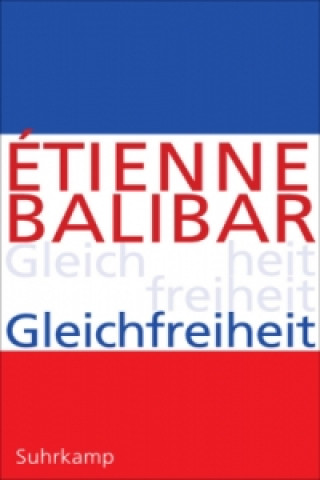 Könyv Gleichfreiheit Étienne Balibar