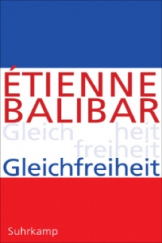 Buch Gleichfreiheit Étienne Balibar