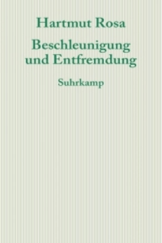 Kniha Beschleunigung und Entfremdung Hartmut Rosa