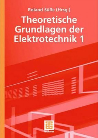 Kniha Theoretische Grundlagen Der Elektrotechnik 1 Roland Süße