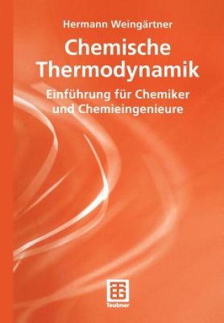 Kniha Chemische Thermodynamik. Einführung für Chemiker und Chemieingenieure Hermann Weingärtner