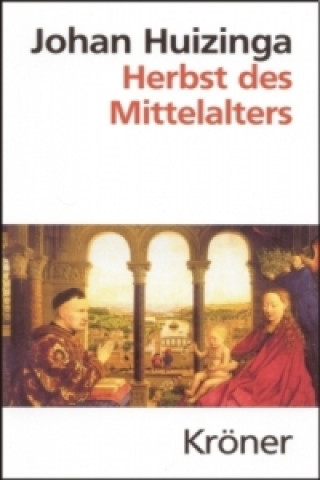 Kniha Herbst des Mittelalters Johan Huizinga