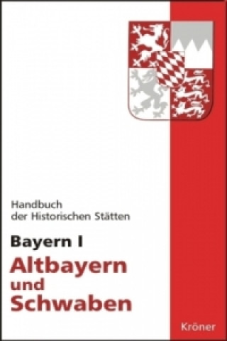 Carte Handbuch der historischen Stätten Deutschlands / Bayern I. Bd.1 Hans-Michael Körner
