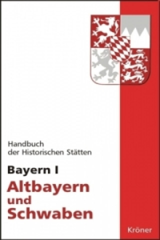 Knjiga Handbuch der historischen Stätten Deutschlands / Bayern I. Bd.1 Hans-Michael Körner