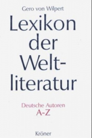Carte Lexikon der Weltliteratur - Deutsche Autoren Gero von Wilpert