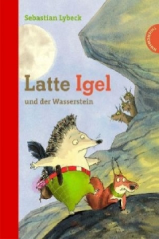 Kniha Latte Igel und der Wasserstein Sebastian Lybeck