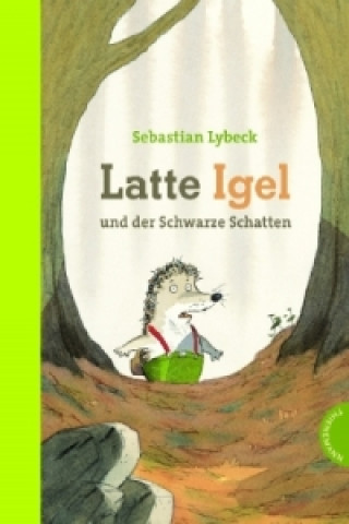 Könyv Latte Igel und der Schwarze Schatten Sebastian Lybeck