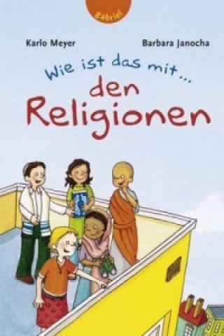 Könyv Wie ist das mit ... den Religionen Karlo Meyer