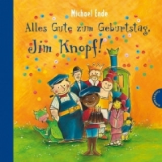 Kniha Alles Gute zum Geburtstag, Jim Knopf! Michael Ende