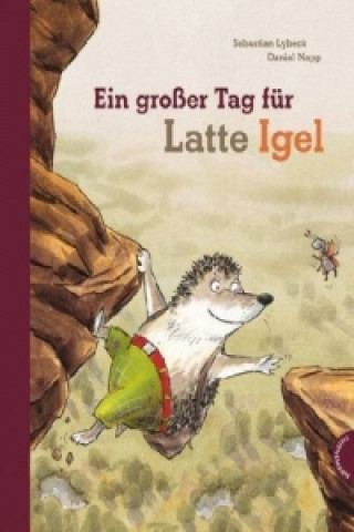 Kniha Ein großer Tag für Latte Igel Sebastian Lybeck