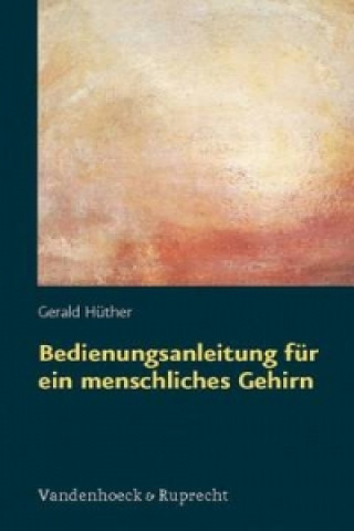 Книга Bedienungsanleitung für ein menschliches Gehirn Gerald Hüther