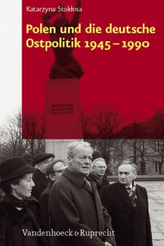 Kniha Polen und die deutsche Ostpolitik 1945-1990 Katarzyna Stoklosa