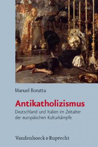 Kniha Antikatholizismus Manuel Borutta