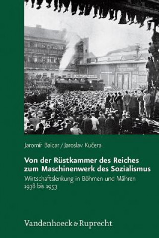 Kniha Von der Rüstkammer des Reiches zum Maschinenwerk des Sozialismus Jaromír Balcar