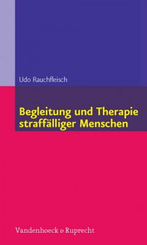 Könyv Begleitung und Therapie straffälliger Menschen Udo Rauchfleisch