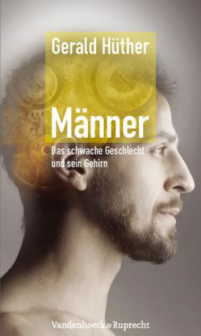 Livre MAnner a Das schwache Geschlecht und sein Gehirn Gerald Hüther