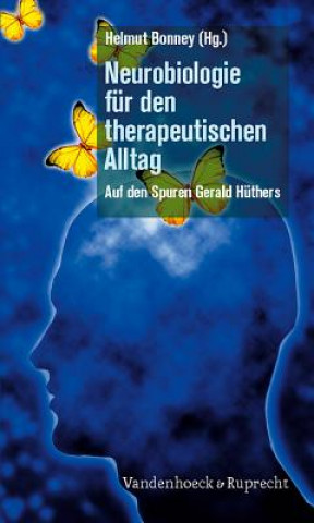 Knjiga Neurobiologie fA"r den therapeutischen Alltag Helmut Bonney