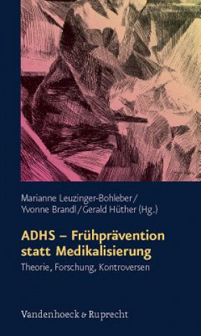 Kniha ADHS, Frühprävention statt Medikalisierung Marianne Leuzinger-Bohleber