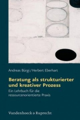 Könyv Beratung als strukturierter und kreativer Prozess Andreas Bürgi