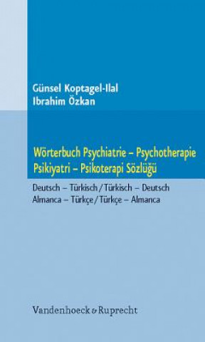 Carte Worterbuch Psychiatrie -- Psychotherapie. Psikiyatri -- Psikoterapi Soezlugu Günsel Koptagel-Ilal