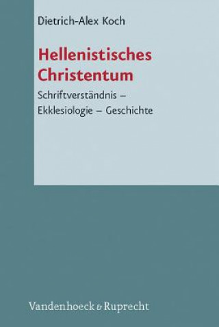 Könyv Hellenistisches Christentum Dietrich-Alex Koch