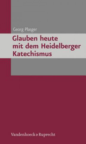 Kniha Glauben heute mit dem Heidelberger Katechismus Georg Plasger