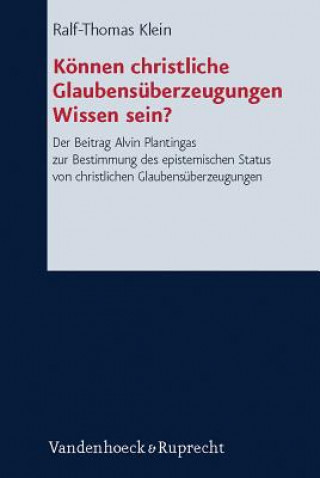 Knjiga Können christliche Glaubensüberzeugungen Wissen sein? Ralf-Thomas Klein