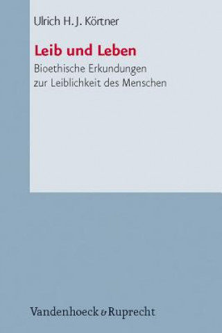 Kniha Leib und Leben Ulrich H. J. Körtner