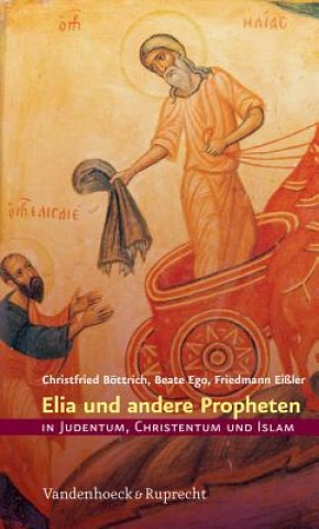 Libro Elia und andere Propheten in Judentum, Christentum und Islam Christfried Böttrich