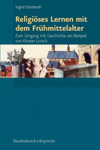 Книга Religioeses Lernen mit dem Fruhmittelalter Ingrid Schoberth