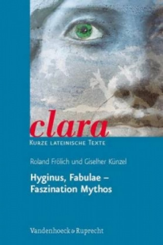 Kniha Hyginus, Fabulae. Faszination Mythos Roland Fröhlich