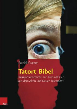 Könyv Tatort Bibel Patrick Grasser