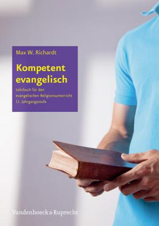 Carte Kompetent evangelisch 11. Jahrgangsstufe, Lehrbuch Max W. Richardt