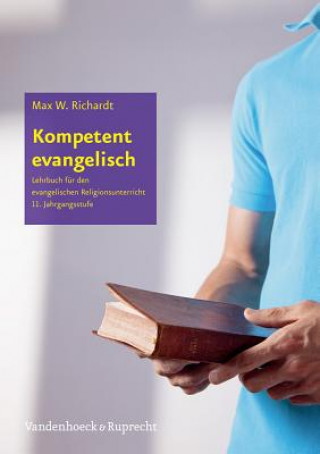 Knjiga Kompetent evangelisch 11. Jahrgangsstufe, Lehrbuch Max W. Richardt