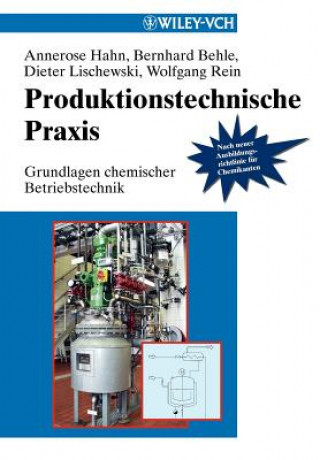 Könyv Produktionstechnische Praxis - Grundlagen chemischer Betriebstechnik Annerose Hahn