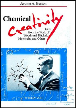 Kniha Chemical Creativity - Ideas from the Work of Woodward, Huckel, Meerwein and Others Jerome A. Berson