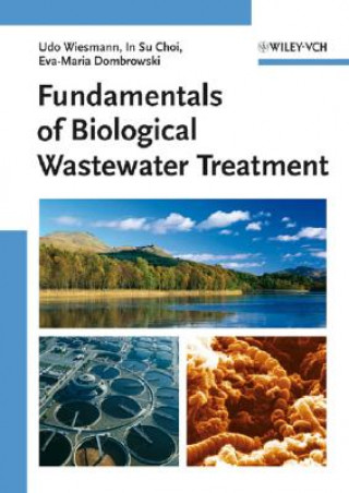 Könyv Biological Wastewater Treatment -  Fundamentals, Microbiology, Industrial Process Integration Udo Wiesmann