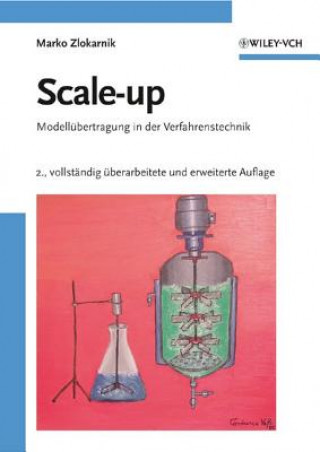 Kniha Scale-up - Modellubertragung in der Verfahrenstechnik 2e Marko Zlokarnik