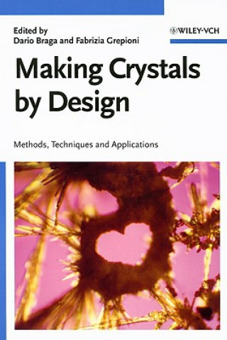 Carte Making Crystals by Design -  Methods, Techniques and Applications Dario Braga