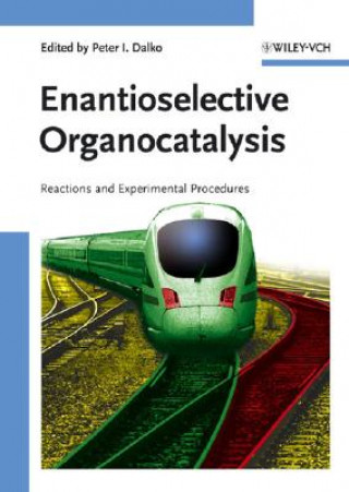 Carte Enantioselective Organocatalysis - Reactions and Experimental Procedures Peter I. Dalko
